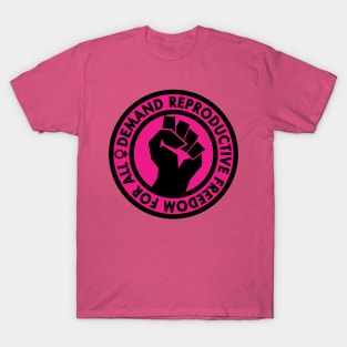 Demand Reproductive Freedom For All - hot pink T-Shirt